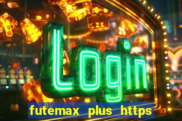 futemax plus https futemax plus